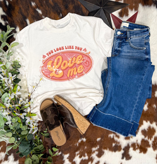 You Look Like You Love Me Tee