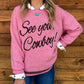 See You Cowboy Sweater *Pink